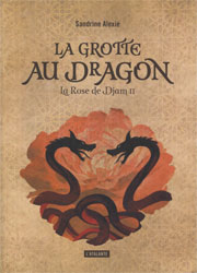Sandrine Alexie, La Grotte au dragon (La Rose de Djam -2)