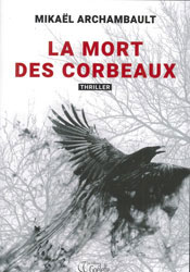 Mikaël Archambault, La Mort des corbeaux