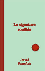 David Beaudoin, La Signature rouillée