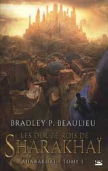 Bradley P. Beaulieu, Les Douze rois de Sharakhaï (Sharakhaï – 1)