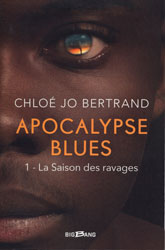 Chloé Jo Bertrand, La Saison des ravages (Apocalyspe Blues -1)