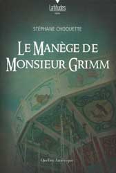 Stéphane Choquette, Le Manège de Monsieur Grimm