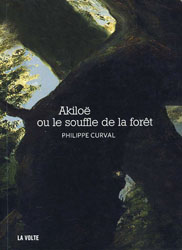 Philippe Curval, Akiloë ou Le Souffle de la forêt