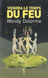 Wendy Delorme, Viendra le temps du feu