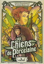 Cécile Duquenne et Étienne Barillier, Les Chiens de porcelaine (Les Brigades du Steam -2)