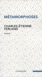 Charles-Étienne Ferland, Métamorphoses