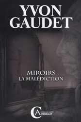 Yvon Gaudet, Miroirs : la malédiction