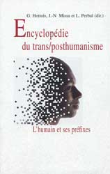 Gilbert Hottois, Jean-Noël Missa et Laurence Perbal (dirs.), L’Humain et ses préfixes : une encyclopédie du transhumanisme et du posthumanisme