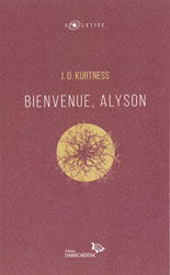 J.D. Kurtness, Bienvenue, Alyson