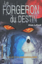 Alain Lafond, Le Forgeron du destin (Dreamwalkers -3)