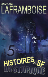 Michèle Laframboise, Cinq histoires de SF dystopique