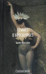 Josée Marcotte, Femmes d’apocalypses