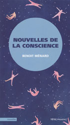 Benoît Ménard, Nouvelles de la conscience