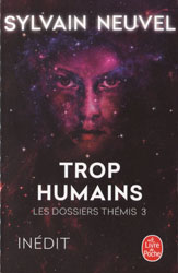 Sylvain Neuvel, Trop humains (Les Dossiers Thémis -3)