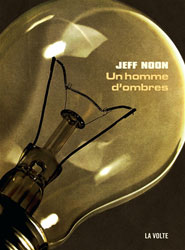 Jeff Noon, Un homme d’ombres