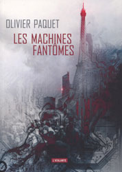 Olivier Paquet, Les Machines fantômes