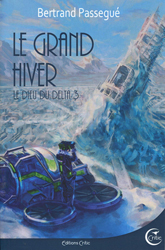 Bertrand Passegué, Le Grand Hiver (Le Dieu du Delta -3)