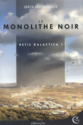Bertrand Passegué, Le Monolithe noir (Retis Galactica -1)