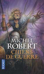 Michel Robert, Chiens de guerre (L’Agent des ombres -7)