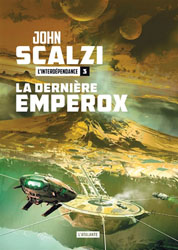 John Scalzi, La Dernière Emperox (L’Interdépendance -3)