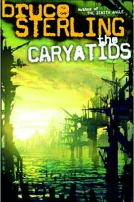 The Caryatids, de Bruce Sterling (SF)