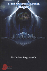 Madeline Toppnorth, Alagan (Les Mondes d’Édesse -1)