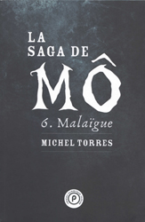 Michel Torres, Malaïgue (La Saga de Mô -6)