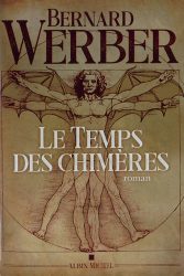 Bernard Werber, Le Temps des chimères
